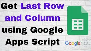 How to Get Last Row and Column Using Google Apps Script