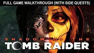 SHADOW OF THE TOMB RAIDER FULL GAME Walkthrough NO Commentary GAMEPLAY Longplay Marathon Edition