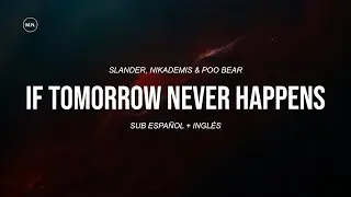 SLANDER, Nikademis & Poo Bear - If Tomorrow Never Happens || SUB ESPAÑOL + LYRICS
