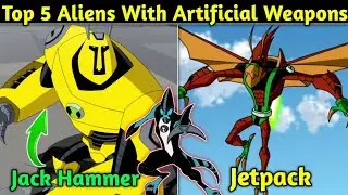 Ben 10: Top 5 Aliens With Artificial Weapons || Astrodactyl Jetpack || Explained in hindi