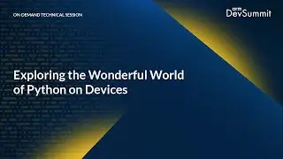 Exploring the Wonderful World of Python on Devices