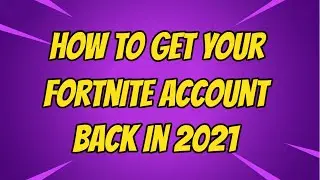 How To Get Your Fortnite Account Back In 2021 (PlayStation Xbox Switch)