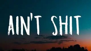 Doja Cat - Ain't Shit (Lyrics) 