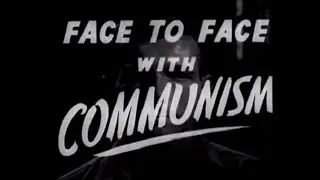 Лицом к лицу с коммунизмом /  Face to Face With Communism (1951)