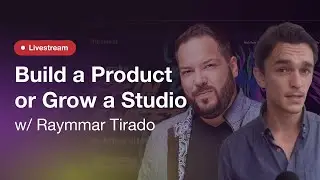 Live: Build a Product or Grow a Studio w/ Raymmar Tirado