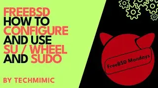 How to configure and use SU / WHEEL and SUDO in FREEBSD