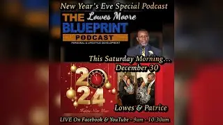 Lowes Moore The Blueprint Podcast Special with Lowes & Patrice Moore - Join Us – 12/30/23