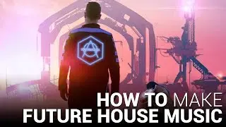 How to Make Future House I Learn EDM