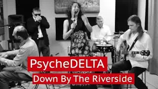 PsycheDelta Blues Band  (Психодельта) - Down By the Riverside