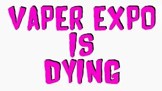 Vaper Expo UK is Dying