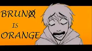BRUNO IS ORANGE / CREEPYPATSA / ANIMATION MEME