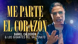 Me Parte El Corazón, Daniel Calderón y Los Gigantes Del Vallenato® - Video