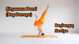 Şirşasana (Baş Duruşu) Dersi  (Başlangıç - Orta Seviye)