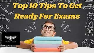 Top 10 Tips To Get Ready For Exams