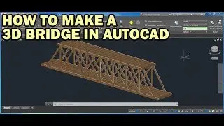 How to draw a 3D bridge from a 2D drawing in AutoCAD fast and easy tutorial