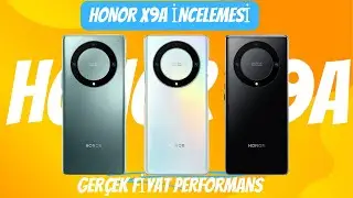 HONOR X9A DETAYLI İNCELEMESİ