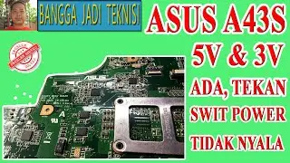 Laptop Asus A43S Ditekan Swit No Respon 5v dan 3v Muncul / Repair Laptop K43SV rev. 3.1 No Swit