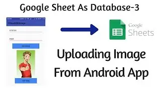 Google Sheet As Database Part 3 | Upload Images From Android App to Drive | Sheet