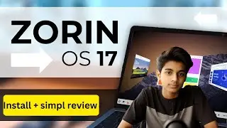 🔥 How to Install Zorin OS 17 + Simple Review! (Step-by-Step Guide) 🔥
