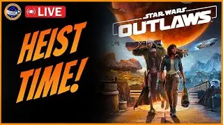 Star Wars Outlaws! Can We Get The Heist Done?