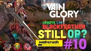 Vainglory Builds/Gameplay: Blackfeather still OP? [Mobcrush Stream] (Ep. 10) Update 1.14