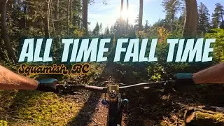 It's ALL TIME FALL TIME in Squamish BC