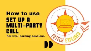 How to set up a multi-party call for live learning sessions. A step by step procedure.