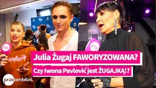 Julia Żugaj FAWORYZOWANA przez JURY? Iwona Pavlović KLUCZY - mówiła, że jest ŻUGAJKĄ?