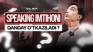 IELTS SPEAKING IMTIHONI QANDAY O'TKAZILADI?