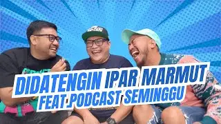DIDATENGIN IPAR MARMUT feat PODCAST SEMINGGU