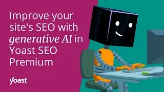 Boost your SEO with AI: Now available in Yoast SEO 21.0! 