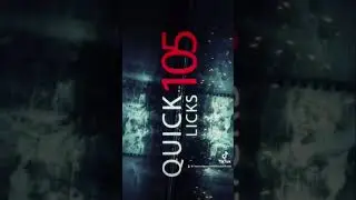 Quick Licks 105!