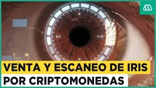 Venta de iris a cambio de criptomonedas: Polémico escaneo podría llevar a estafas
