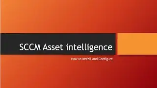 SCCM Asest Inteligence, - How to install and confgiure
