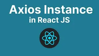 Axios Instance React | Axios Instance Setup | HTTP Client | React JS