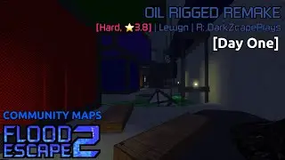 Roblox: Oil Rigged Remake 2024 (Day 1) [Hard 3.8] | FE2 Community Maps