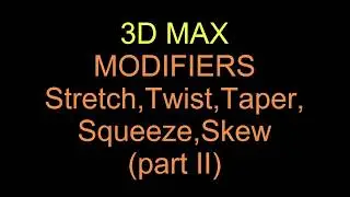 (3D Max) PARAMETRIC DEFORMERS (2). Модификаторы Stretch,Twist,Taper,Squeeze,Skew