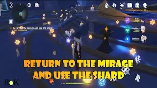 return to the mirage and use the shard genshin impact