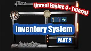 Unreal Engine 4 Tutorial - Create a great looking and simple Inventory System - Part 2
