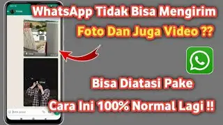 Cara Mengatasi wa Tidak bisa Kirim foto dan video | Mengatasi wa tidak bisa kirim gambar