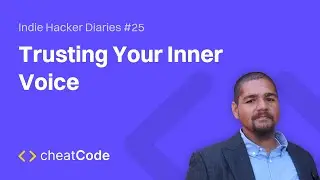 Trusting Your Inner Voice | Indie Hacker Diaries #25