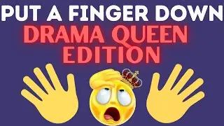 Put A Finger Down | Drama Queen Edition
