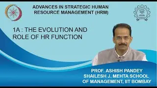 Week 1 : Lecture 1A : The Evolution and Role of HR Function