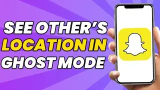 How To See Someone's Snapchat Location In Ghost Mode Without Them Knowing [2023]