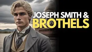 Did Joseph Smith visit brothels?