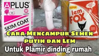 Cara Mencampur Semen putih Dan Lem Untuk plamir Tembok yg Kokoh