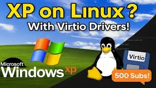 How to Install Windows XP on Linux with Virtio Drivers | 500 Subs Special