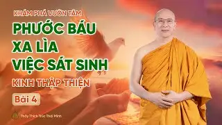 Phước báu xa lìa việc sát sinh - Kinh Thập Thiện (Bài 4) | Thầy Thích Trúc Thái Minh