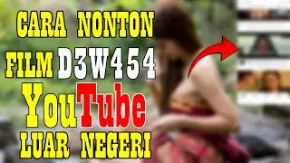 Cara Nonton Film D3W454 Youtube Luar Negeri @TopOneChannels