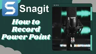 Snagit 2019-How to record a  PowerPoint Presentation-Voice, Cursor and webcam included.